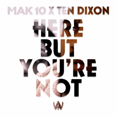 Here but You're Not ft. Ten Dixon