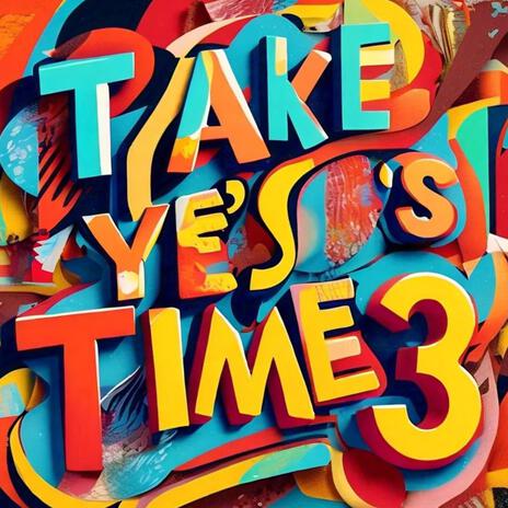 Take Ye's time 3 ft. Superstar Mason | Boomplay Music