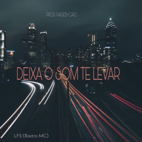 Deixa o som te levar | Boomplay Music