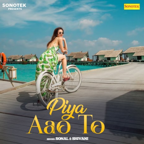 Piya Aao To ft. Shivani | Boomplay Music