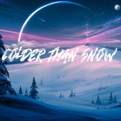 Colder Than Snow | Boomplay Music