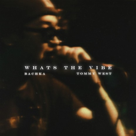 Whats the Vibe ft. Tommy West