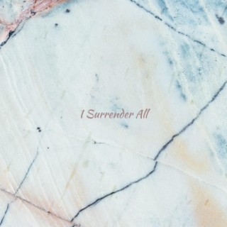 I Surrender All lyrics | Boomplay Music