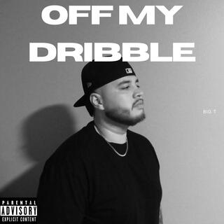 OFF MY DRIBBLE lyrics | Boomplay Music