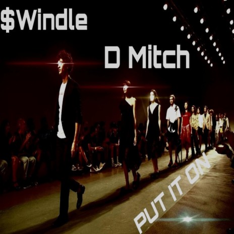 Put It On ft. D MITCH