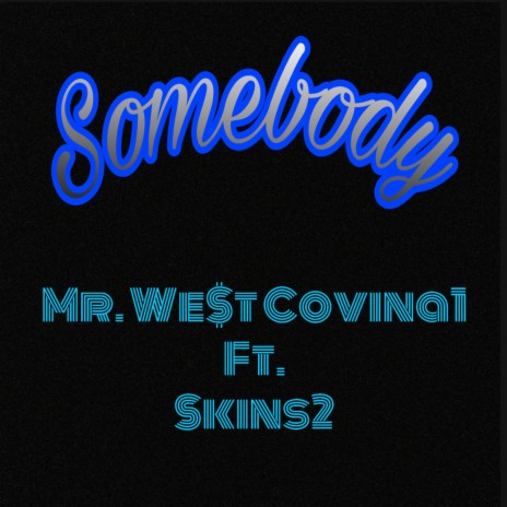 Somebody ft. Skins2 | Boomplay Music