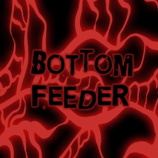 Bottom Feeder lyrics | Boomplay Music