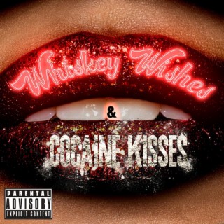Whiskey Wishes & Cocaine Kisses