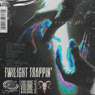 Twilight Trappin', Vol. 3