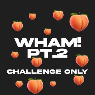 WHAM Pt. 2 (Challenge Verse)