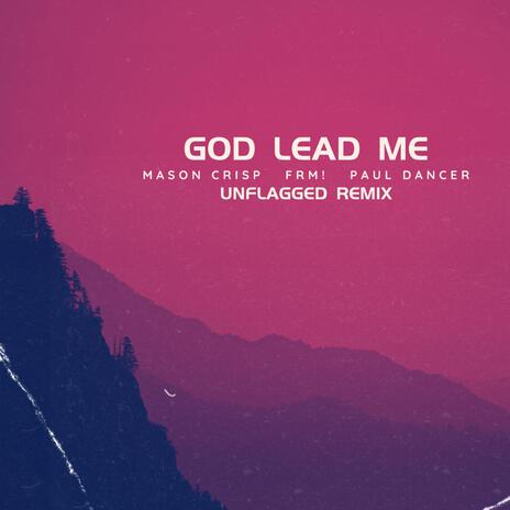 God Lead Me (Unflagged Remix Instrumental Version) ft. Paul Dancer, Mason Crisp & Unflagged | Boomplay Music