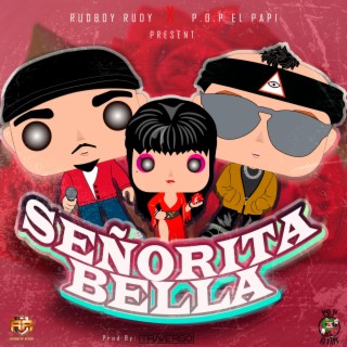 Señorita Bella ft. P.O.P el Papi lyrics | Boomplay Music