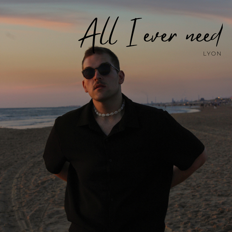 All I Ever Need | Boomplay Music