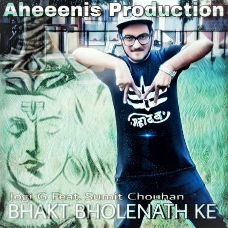 Bhakt Bholenath Ke ft. Sumit Chouhan | Boomplay Music