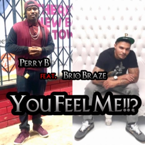 You Feel Me!!? ft. Brio Braze | Boomplay Music