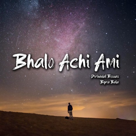 Bhalo Achi Ami ft. Durbadal Biswas | Boomplay Music