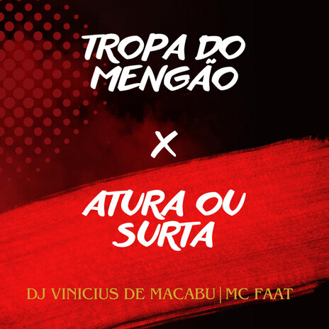 Tropa do Mengão X Atura ou Surta ft. MC Faat | Boomplay Music