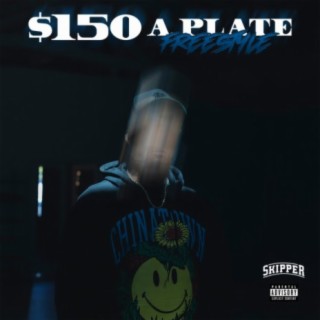 $150 A Plate Freestyle lyrics | Boomplay Music