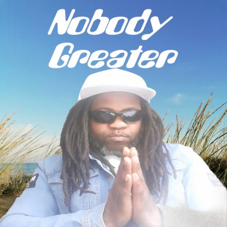 Nobody Greater | Boomplay Music