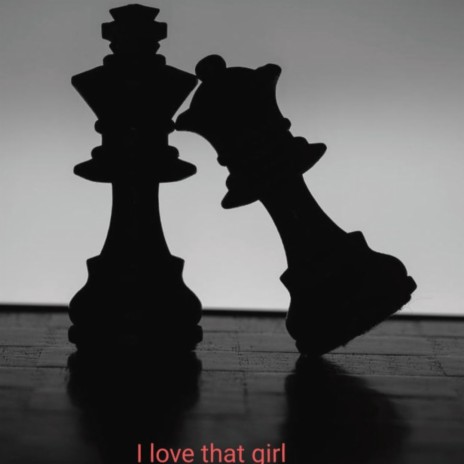 I love that girl ft. Oni | Boomplay Music