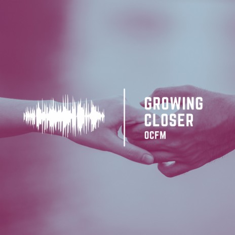 Growing Closer | Boomplay Music