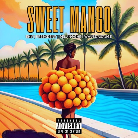 SWEET MANGO ft. PREZXDENT, DeLaNoche & WAUS DA SAUCE | Boomplay Music