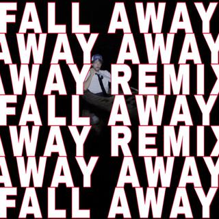 fall away away away away (Remix)