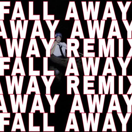 fall away away away away (Remix) ft. Coaches | Boomplay Music