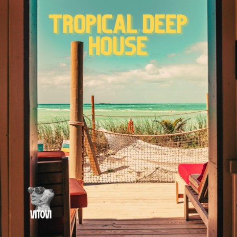 Tropical Deep House ft. VITOVI | Boomplay Music