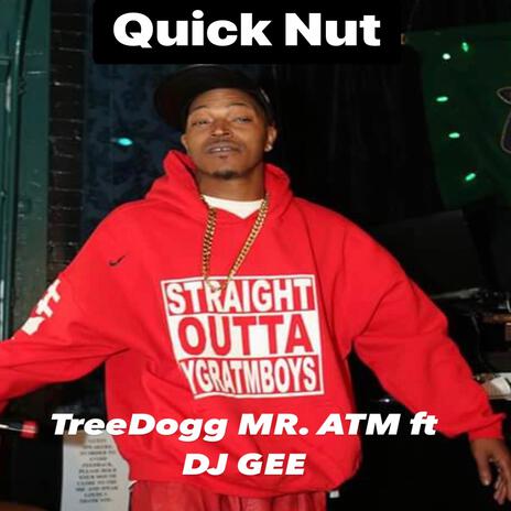 Quick Nut ft. TreeDogg MR. ATM | Boomplay Music