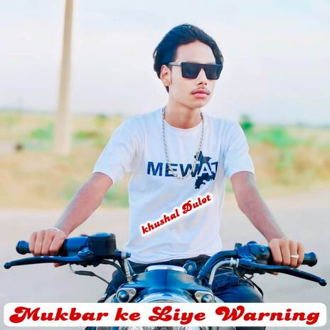 Mukhbar Ke Liye Warning ft. Khushal Dulot | Boomplay Music