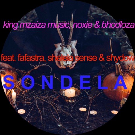 Sondela ft. NOXIE, BHODLOZA, FAFASTRA, SHELELA SENSE & SHYDOW