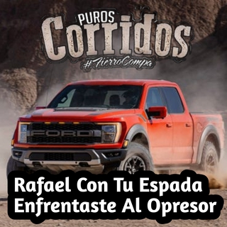 Rafael con tu espada enfrentaste al opresor