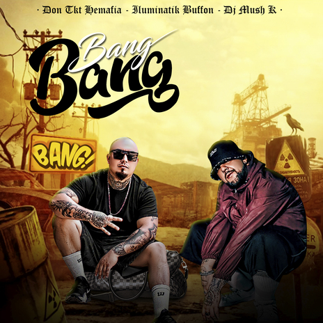 Bang Bang ft. ILUMINATIK BUFFON & DJ Mush K | Boomplay Music