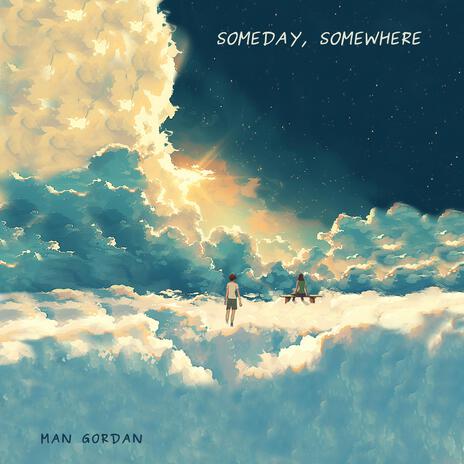 Someday, Somewhere | Boomplay Music