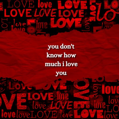 You don't know how much i love you | Boomplay Music