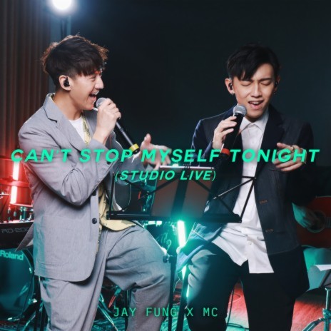 Can’t Stop Myself Tonight (Studio Live) ft. Jay Fung | Boomplay Music