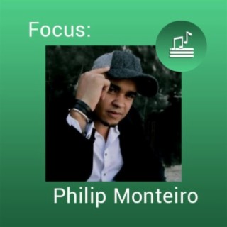 Focus: Philip Monteiro