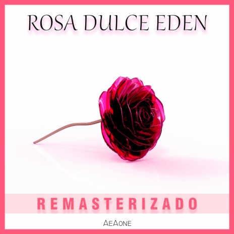 Rosa Dulce Edén (Remasterizado)