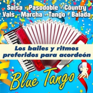 Blue Tango - Los bailes y ritmos preferidos para acordeón (Salsa - Pasodoble - Country - Vals - Marcha - Tango - Balada)