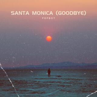 Santa Monica (Goodbye)