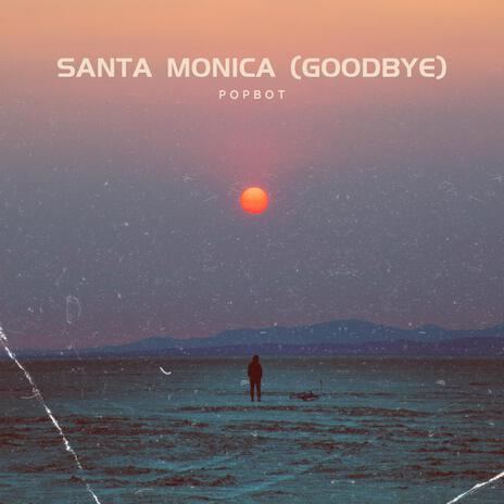 Santa Monica (Goodbye) | Boomplay Music