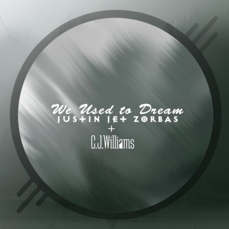We Used to Dream ft. C.J.Williams