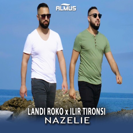 Nazelie ft. Ilir Tironsi | Boomplay Music