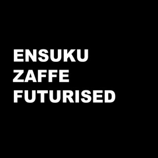 ENSUKU ZAFFE FUTURISED