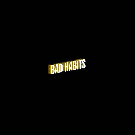 BAD HABITS ft. fewtile | Boomplay Music