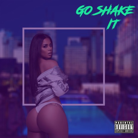 Go Shake It | Boomplay Music