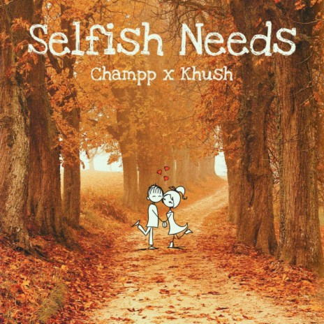 Selfish Needs ft. Khush Govindjee | Boomplay Music