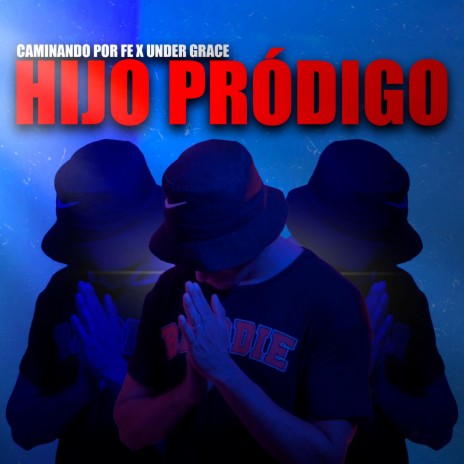 Hijo prodigo ft. UNDER GRACE | Boomplay Music