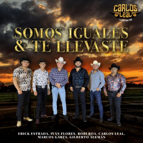 Somos Iguales & Te Llevaste Carlos Leal y Su Fara Fara Time, Vol. 2 | Boomplay Music